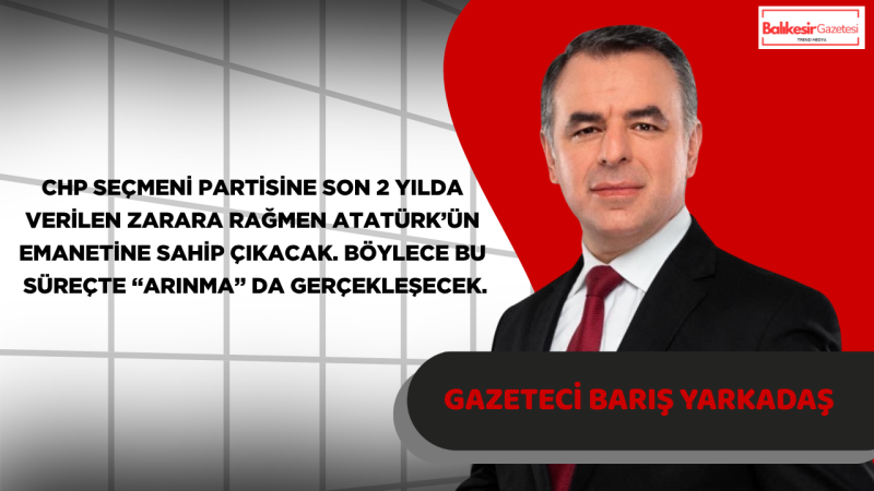 Barış Yarkadaş’tan CHP’deki Tartışmalara İlişkin Peş Peşe Açıklamalar