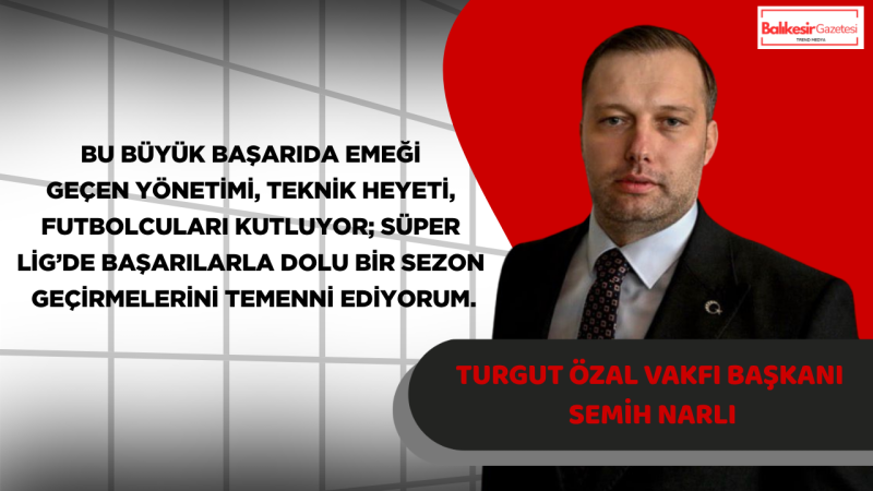 Semih Narlı: Arca Çorum Spor’un Süper Lig Başarısı Türk Futboluna Hayırlı Olsun