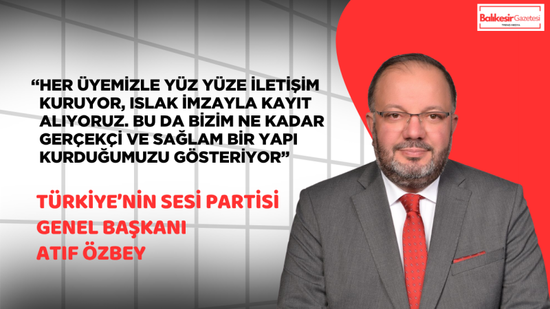 SES Partisi Genel Başkanı Atıf Özbey: “Dürüstlükten taviz yok, bu siyaset bir okul olacak”