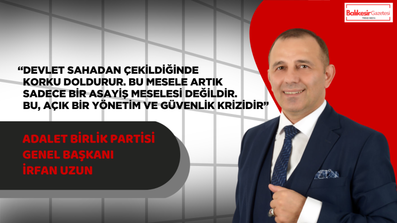 İrfan Uzun: Devlet Çocukların Güvenliğini Ailelerin Omzuna Bırakamaz
