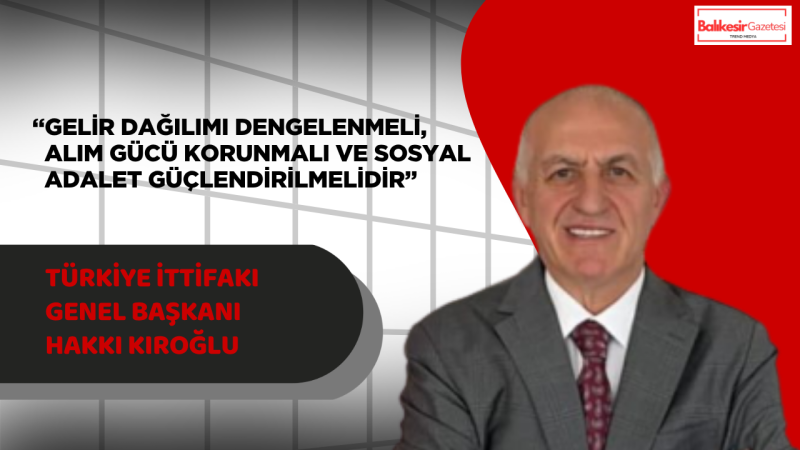 Hakkı Kıroğlu: “Sorun Enflasyon Değil, Hayatın Taşıdığı Yükün Artmasıdır”