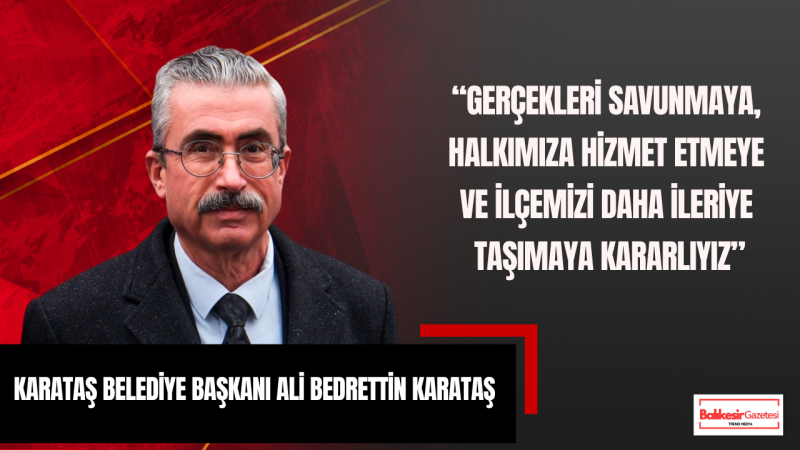Başkan Ali Bedrettin Karataş:“İftiralarla Değil, Hizmetle Konuşuyoruz”