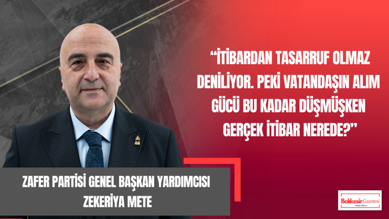 Zekeriya Mete’den Ekonomi ve Hukuk Vurgusu: “Çay-Simit Hesabıyla Gerçeği Görün, Çözüm Güçlü Hukukta”