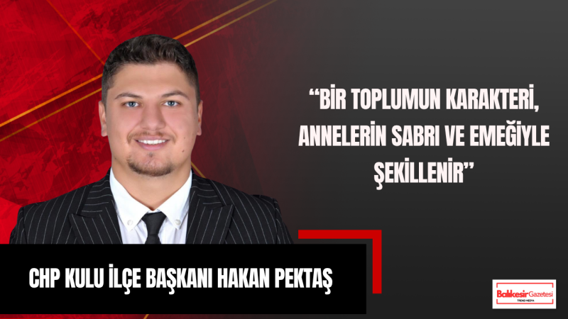 Kulu’da Anneler Günü Mesajı: “Anneler, Toplumsal Dayanışmanın En Güçlü Bağıdır”