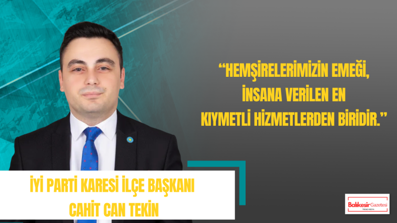 Cahit Can Tekin: Hemşirelerimizin Emeği İnsana Verilen En Kıymetli Hizmettir