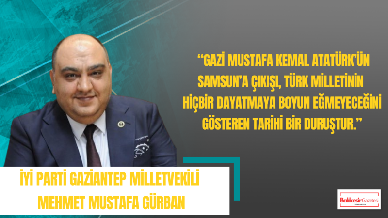 Mehmet Mustafa Gürban: 19 Mayıs Gaziantep’in Cesaret Hafızasıyla Aynı İstiklal Ruhunu Taşır