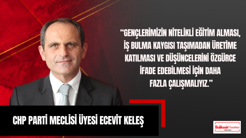 CHP Meclis Üyesi Ecevit Keleş: “19 Mayıs, Cesaretle Yazılmış Bir Başlangıçtır”