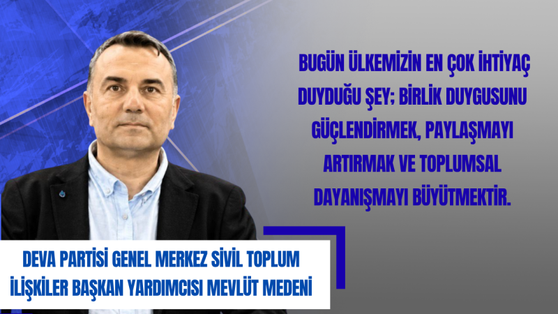 DEVA Partili Mevlüt Medeni: Bayramlar Kardeşliğin ve Dayanışmanın Gücüdür