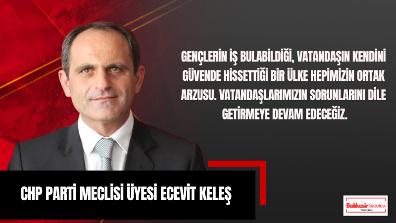 CHP’li Meclis Üyesi Ecevit Keleş’ten Kurban Bayramı Mesajı