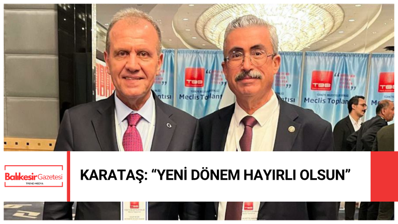 Başkan Ali Bedrettin Karataş:“Vahap Seçer’in TBB Başkanlığında Başarılı Olacağına Yürekten İnanıyoruz”