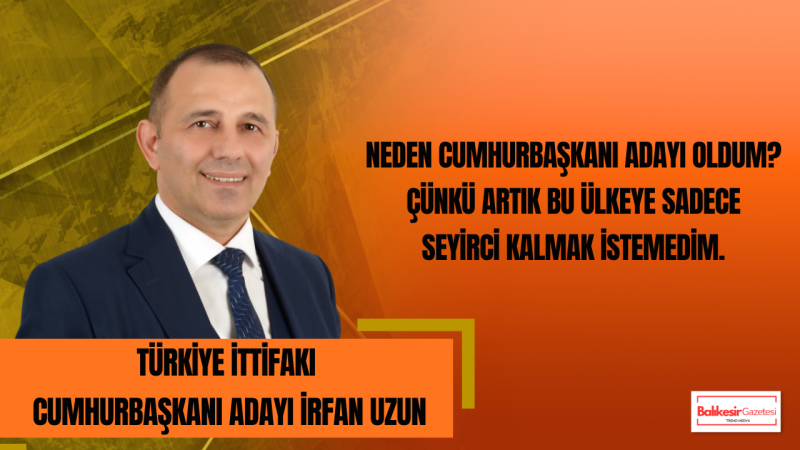 İrfan Uzun: Türkiye’nin Geleceği İki Siyasi Merkezin Arasına Sıkıştırılamaz