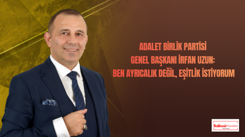 İrfan Uzun: Türkiye’de Seçilme Hakkı Ayrıcalık Değil Eşitlik Meselesidir