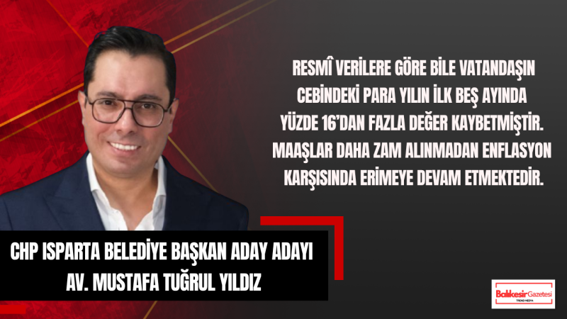 Mustafa Tuğrul Yıldız: “Yüzde 32 Enflasyon, Yüzde 32 Kira Zammı Vatandaşın Omzundaki Yükü Daha da Artırıyor”