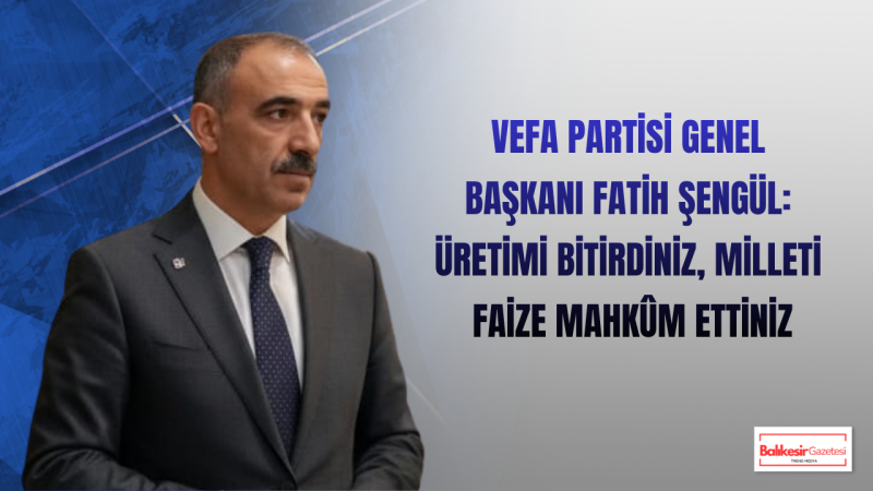 Fatih Şengül: İsraf Ve Yolsuzluklara Göz Yumuldukça Faiz Batağından Çıkılamaz