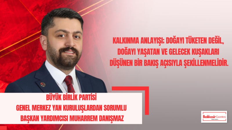 Muharrem Danışmaz: Çevreyi Korumak, Gelecek Nesillere Karşı Milli Bir Sorumluluktur