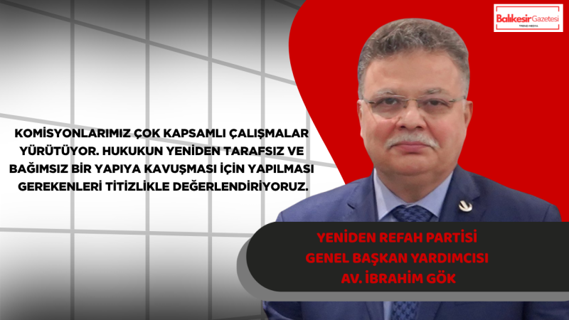 İbrahim Gök: Adalet Siyasetin Baskısından Kurtarılmalıdır