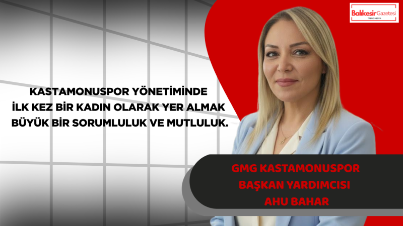 Ahu Bahar: Kastamonuspor’da Tarihi Bir Dönemin Parçası Olmaktan Gurur Duyuyorum