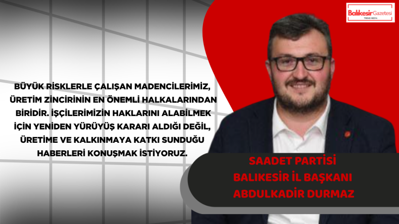Abdulkadir Durmaz: Emekçinin Hakkı İçin Verdiği Mücadele Değil, Ürettiği Değer Konuşulmalıdır