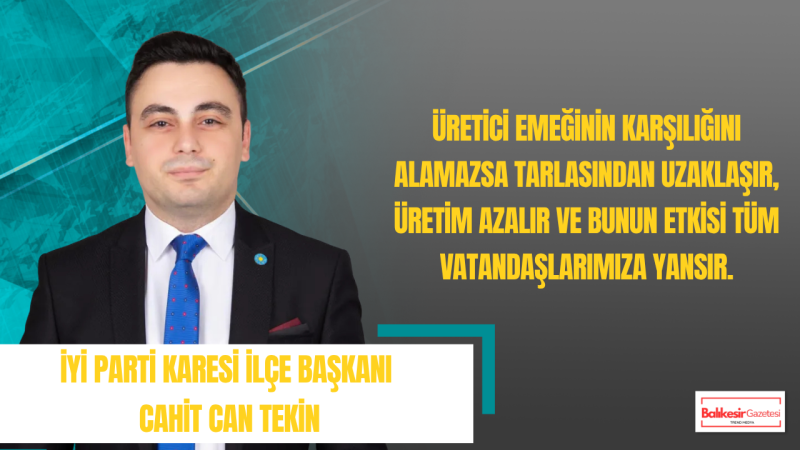 Cahit Can Tekin: Hububat Alım Fiyatları Çiftçinin Üretimden Kopmasını Önleyecek Seviyede Olmalıdır