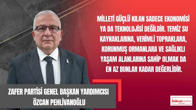 Özcan Pehlivanoğlu: “Vatan sevgisi, üzerinde yaşadığın toprağa sahip çıkmayı da gerektirir”