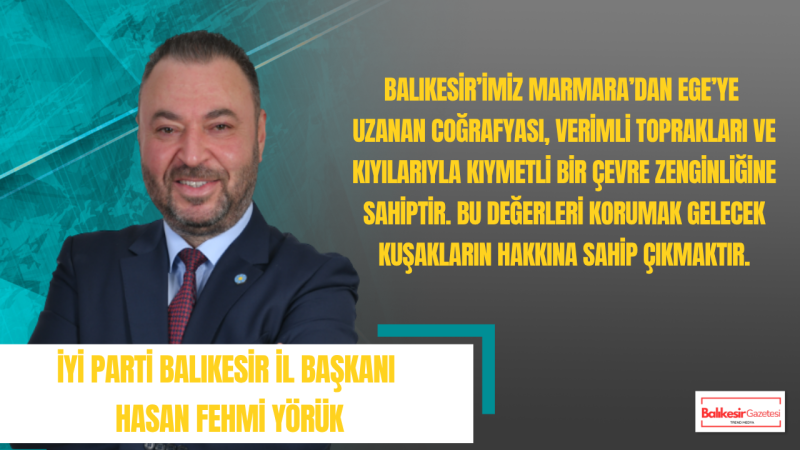 Hasan Fehmi Yörük: Çevreyi Korumak Geleceğe Bırakılacak En Güçlü Miraslardan Biridir