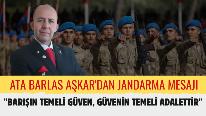 Ata Barlas Aşkar: “Jandarma, Güvenliğin Ötesinde Toplumsal Dayanışmanın da Temsilcisidir”