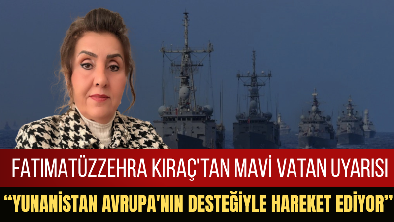 Fatımatüzzehra Kıraç: Ege'deki Gerilim Türkiye'nin Geleceğini İlgilendiriyor