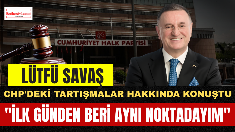 Lütfü Savaş: “Gerçekler Er ya da Geç Ortaya Çıkar”