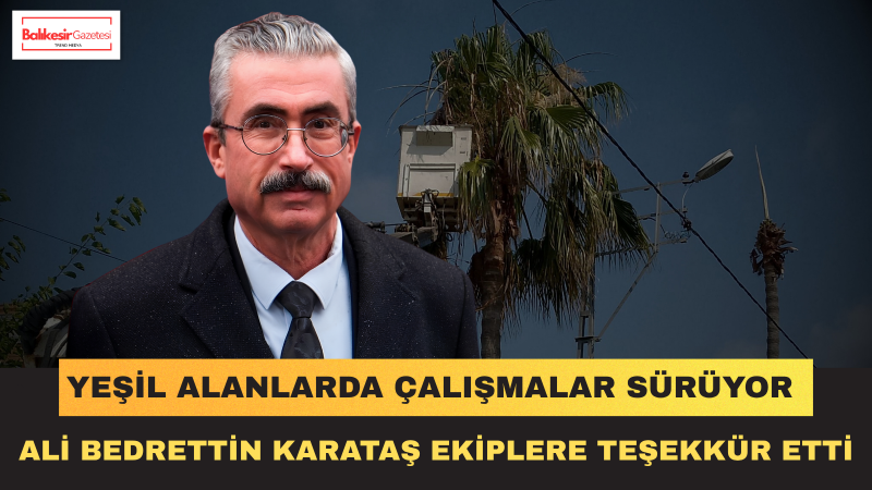 Ali Bedrettin Karataş: Ortak Yaşam Alanlarımızı Güzelleştirmek İçin Sahadayız