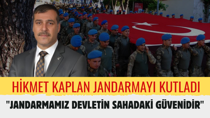 Hikmet Kaplan: “Jandarma Teşkilatımız, Milletimizin Güvenlik Hafızasında Müstesna Bir Yere Sahiptir”