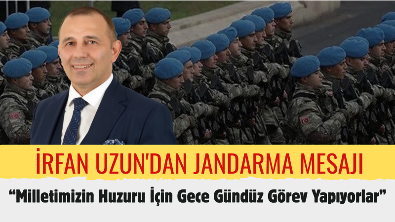 Türkiye İttifakı Cumhurbaşkanı Adayı İrfan Uzun’dan Jandarma Teşkilatının 187. Kuruluş Yıl Dönümüne Kutlama Mesajı