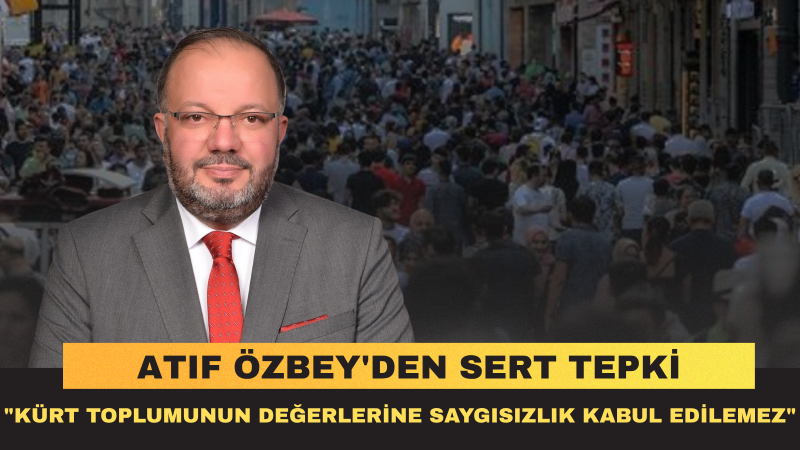 Atıf Özbey: Kürt Halkının Dilini Ve Değerlerini Hedef Alan İfadeleri Reddediyoruz