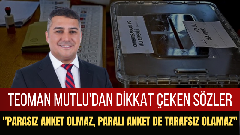 Teoman Mutlu: Anketlere Bakıp Moral Bozmayın Halk Kararını Sandıkta Verir