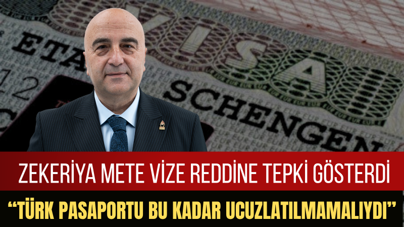 Zekeriya Mete'den Vize Tepkisi: 