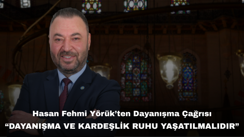 Hasan Fehmi Yörük: Muharrem Ayı Gönüllerimizde Rahmet Ve Birlik Duygusunu Büyütsün
