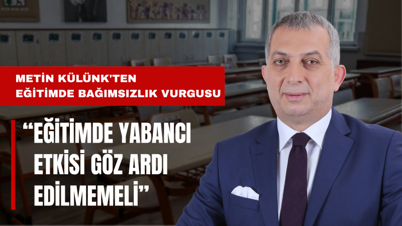 Metin Külünk: Özel Okullar Meselesi Türkiye’nin Geleceği Açısından Yeniden Ele Alınmalıdır