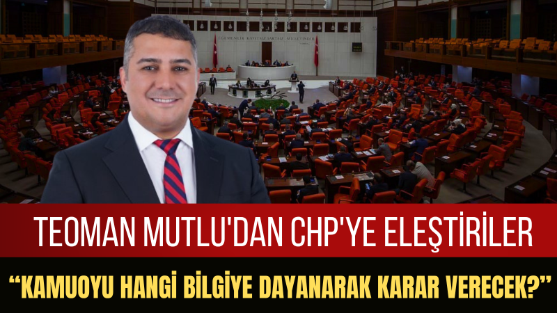 Teoman Mutlu: CHP’yi Parçalayan Siyasi Çizgi Kime Hizmet Ediyor?