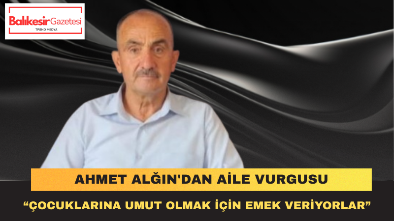CHP Sındırgı İlçe Başkanı Ahmet Alğın’dan Babalar Günü Mesajı