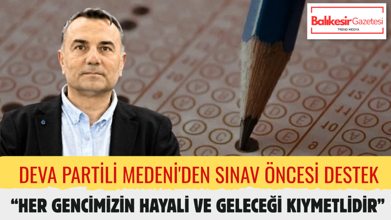 Mevlüt Medeni: “YKS’ye Girecek Gençlerimizin Emekleri Geleceğe Umut Olsun”