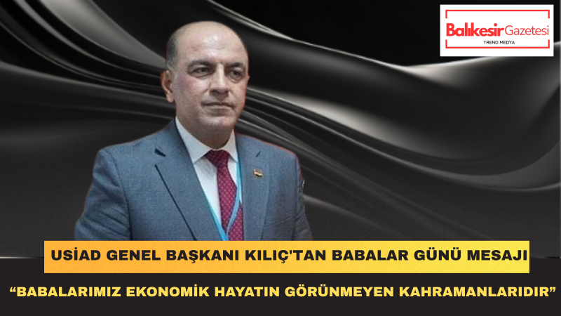 Nevaf Kılıç: Üreten ve Çalışan Babanın Güçlü Olmadığı Yerde Kalkınma Sürdürülemez