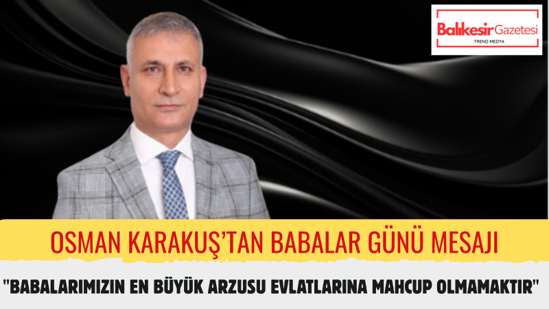Osman Karakuş: Babalar Çocuklarına Mahcup Olmamak İçin Büyük Bir Mücadele Veriyor