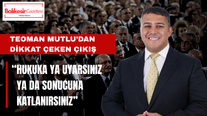 Teoman Mutlu: Mahkeme Atama Yapmaz, İptal Kararı Verir