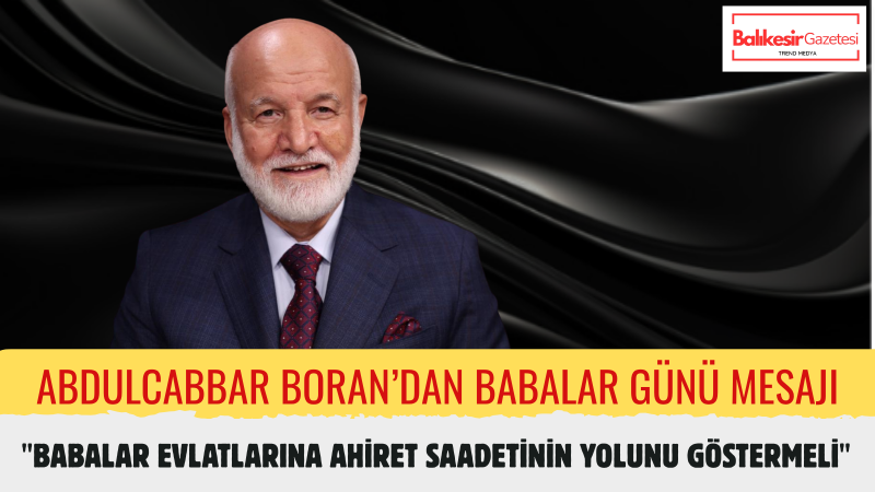 Dr. Abdulcabbar Boran'dan Babalar Günü Mesajı