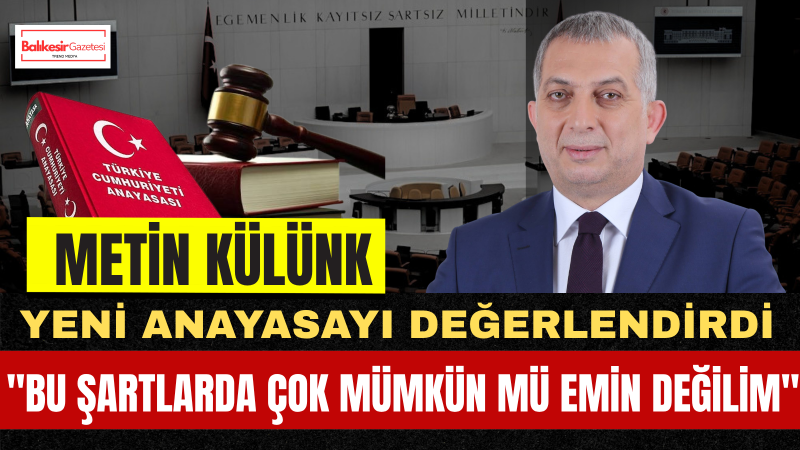 Metin Külünk: Yeni Anayasa Bu Şartlarda Kolay Görünmüyor