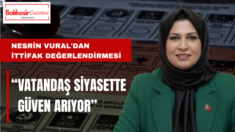 İl Başkanı Nesrin Vural: Millet Artık Güç Birliği Görmek İstiyor