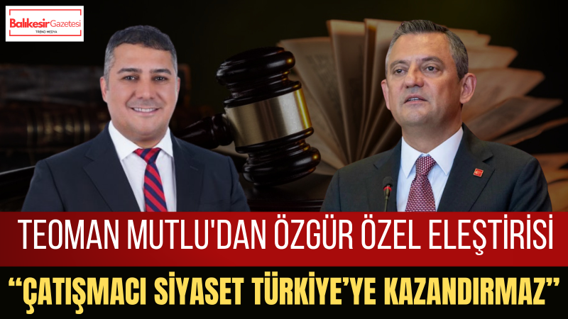 Teoman Mutlu: Özgür Özel Ve Ekibinin Çelişkilerini Milletimize Anlatacağız