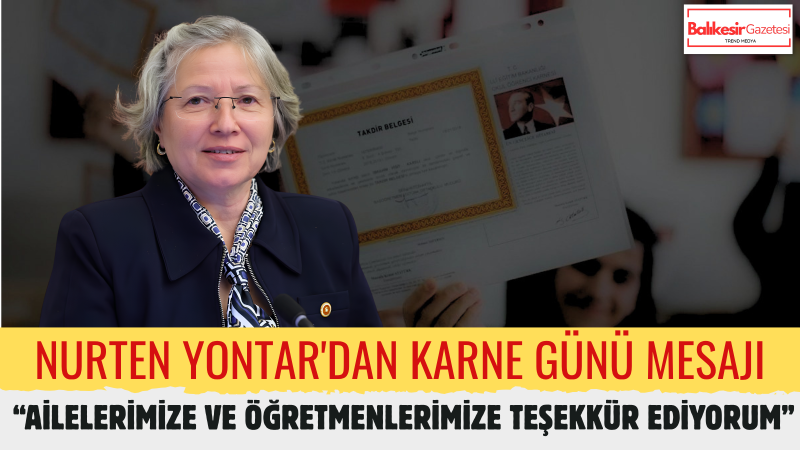 Nurten Yontar: Karne Sevinci Yaşayan Tüm Öğrencilerimizi Yürekten Kutluyorum