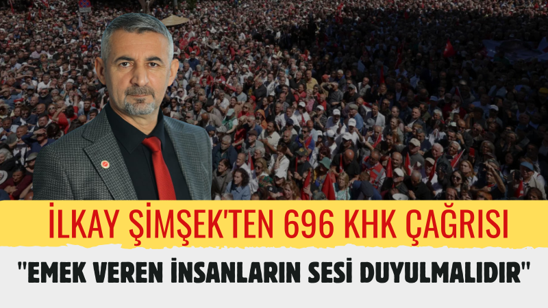 İlkay Şimşek: 696 KHK Mağdurları İçin Adil Bir Düzenleme Yapılmalıdır