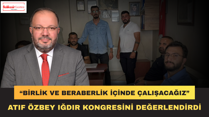 Atıf Özbey: SES Partisi Iğdır’da Yeni Yönetimiyle Güçlü Bir Döneme Başlıyor