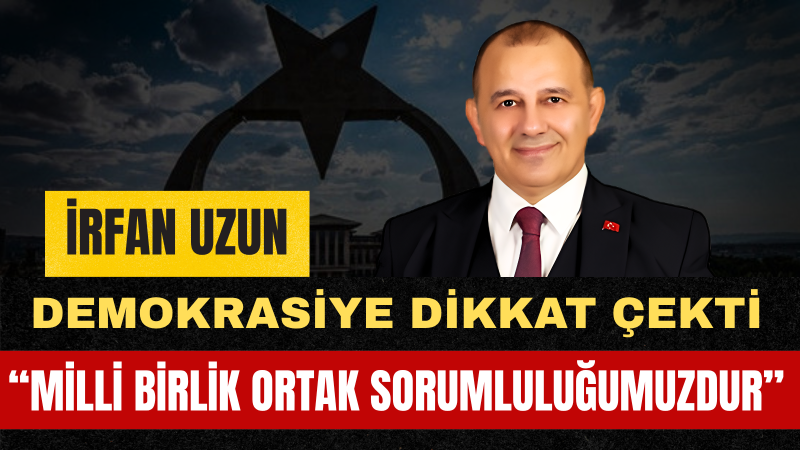 Adalet Birlik Partisi Genel Başkanı İrfan Uzun'dan 15 Temmuz'un 10. Yılı Mesajı